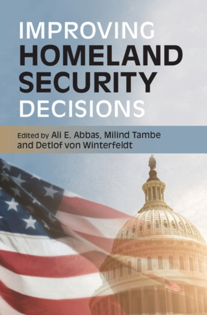 Book cover of: Improving Homeland Security Decisions. By: Ali E. Abbas