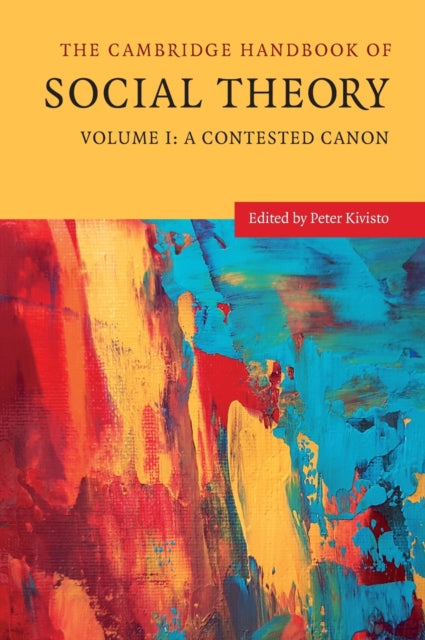Book cover of: Cambridge Handbook of Social Theory. By: Peter Kivisto