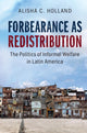 Book cover of: Forbearance as Redistribution. By: Alisha C. Holland