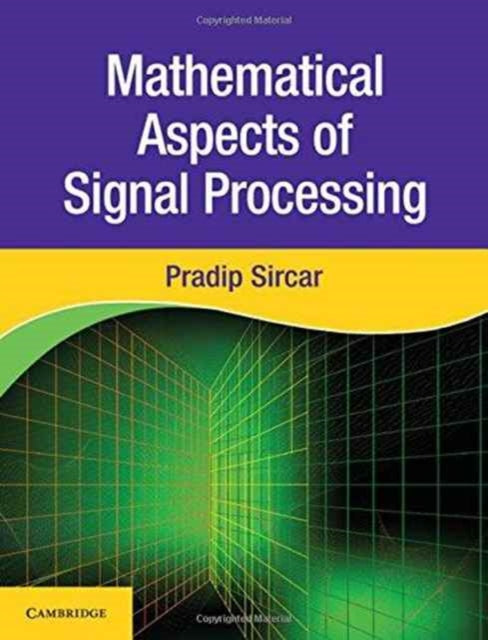 Book cover of: Mathematical Aspects of Signal Processing. By: Pradip Sircar