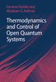 Book cover of: Thermodynamics and Control of Open Quantum Systems. By: Gershon Kurizki