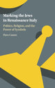 Book cover of: Marking the Jews in Renaissance Italy. By: Flora Cassen