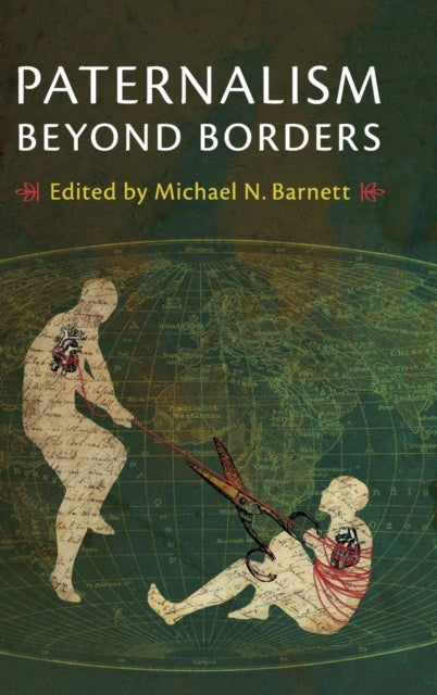 Book cover of: Paternalism beyond Borders. By: Michael N. Barnett
