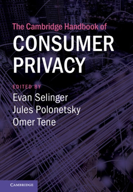 Book cover of: Cambridge Handbook of Consumer Privacy