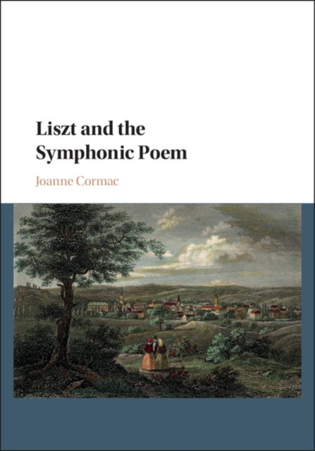 Book cover of: Liszt and the Symphonic Poem. By: Joanne Cormac