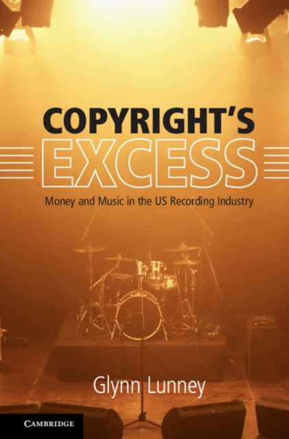 Book cover of: Copyright's Excess. By: Glynn Lunney