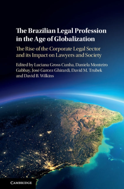 Book cover of: Brazilian Legal Profession in the Age of Globalization. By: David B. Wilkins