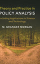 Book cover of: Theory and Practice in Policy Analysis. By: M. Granger Morgan