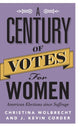 Book cover of: Century of Votes for Women. By: Christina Wolbrecht
