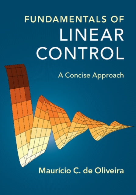 Book cover of: Fundamentals of Linear Control. By: Maurício C. de Oliveira