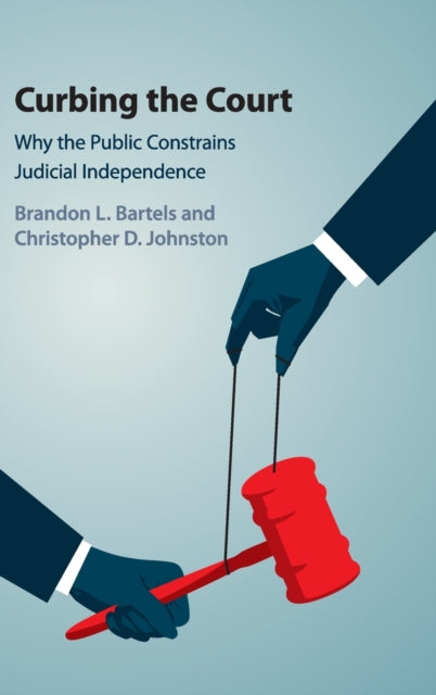 Book cover of: Curbing the Court. By: Brandon L. Bartels