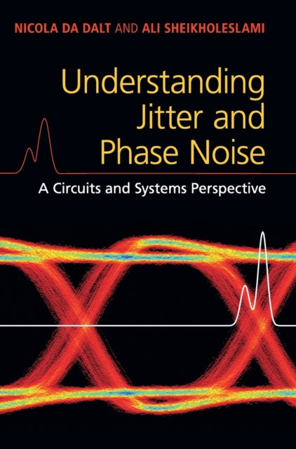 Book cover of: Understanding Jitter and Phase Noise. By: Nicola Da Dalt