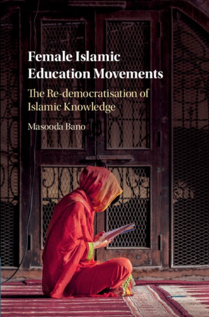 Book cover of: Female Islamic Education Movements. By: Masooda Bano