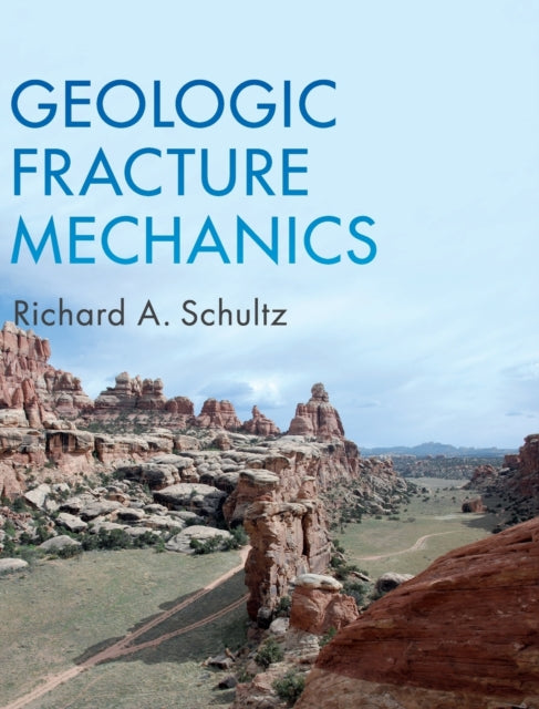 Book cover of: Geologic Fracture Mechanics. By: Richard A. Schultz