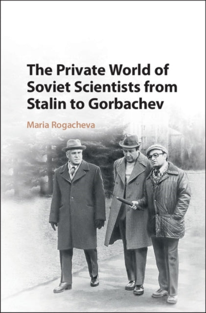 Book cover of: Private World of Soviet Scientists from Stalin to Gorbachev. By: Maria Rogacheva