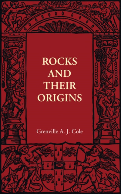 Book cover of: Rocks and their Origins. By: Grenville A. J. Cole