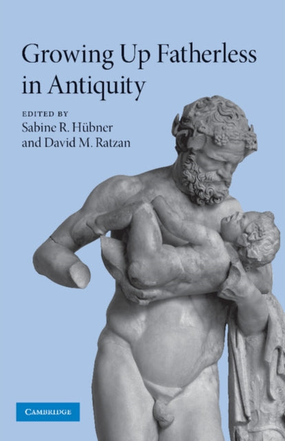 Book cover of: Growing Up Fatherless in Antiquity. By: Sabine R. Hübner