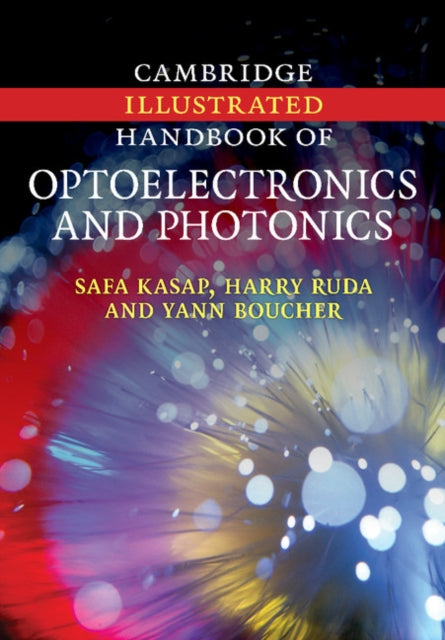 Book cover of: Cambridge Illustrated Handbook of Optoelectronics and Photonics. By: Safa Kasap