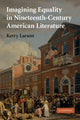 Book cover of: Imagining Equality in Nineteenth-Century American Literature. By: Kerry Larson