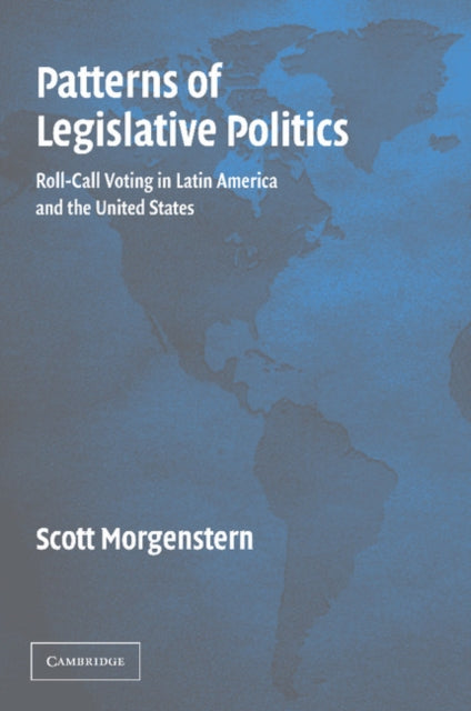 Book cover of: Patterns of Legislative Politics. By: Scott Morgenstern