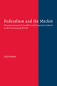 Book cover of: Federalism and the Market. By: Erik Wibbels
