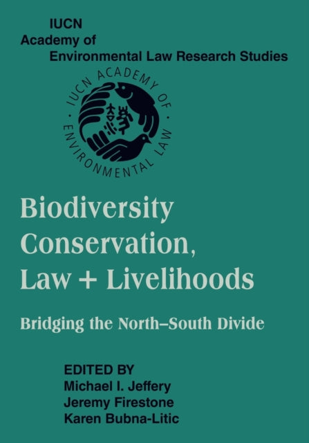 Book cover of: Biodiversity Conservation, Law and Livelihoods: Bridging the North-South Divide. By: Michael I. Jeffery