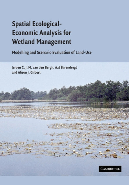 Book cover of: Spatial Ecological-Economic Analysis for Wetland Management. By: Jeroen C. J. M. van den Bergh