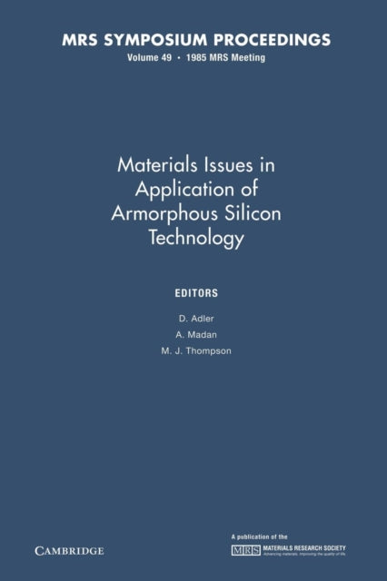 Book cover of: Materials Issues in Applications of Amorphous Silicon Technology: Volume 49. By: D. Adler