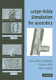 Book cover of: Large-Eddy Simulation for Acoustics. By: Claus Wagner
