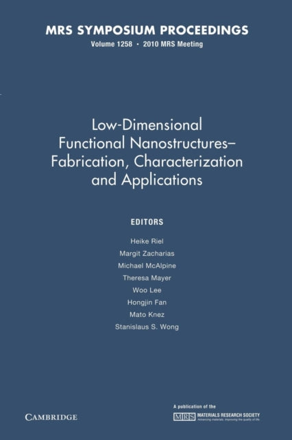 Book cover of: Low-Dimensional Functional Nanostructures—Fabrication, Characterization and Applications: Volume 1258. By: Heike Riel