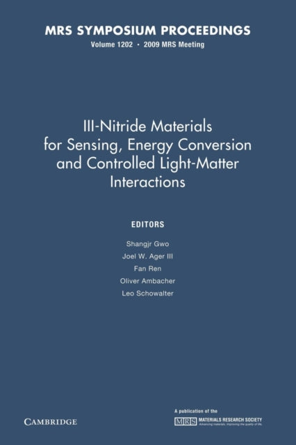 Book cover of: III-Nitride Materials for Sensing, Energy Conversion and Controlled Light-Matter Interactions: Volume 1202. By: Shangjr Gwo