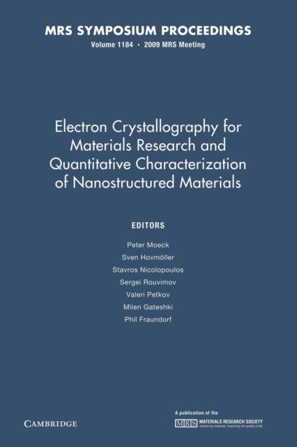 Book cover of: Electron Crystallography for Materials Research and Quantitive Characterization of Nanostructured Materials: Volume 1184. By: Peter Moeck