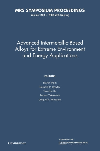 Book cover of: Advanced Intermetallic-Based Alloys for Extreme Environment and Energy Applications: Volume 1128. By: Martin Palm