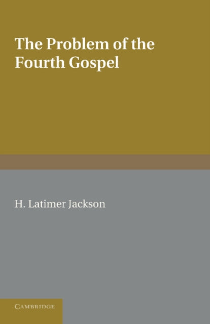 Book cover of: Problem of the Fourth Gospel. By: H. Latimer Jackson