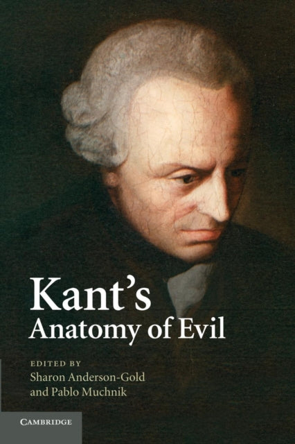 Book cover of: Kant's Anatomy of Evil. By: Sharon Anderson-Gold