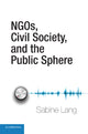 Book cover of: NGOs, Civil Society, and the Public Sphere. By: Sabine Lang