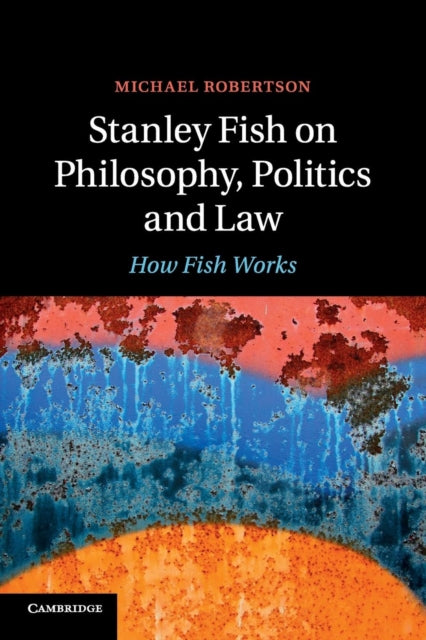 Book cover of: Stanley Fish on Philosophy, Politics and Law. By: Michael Robertson