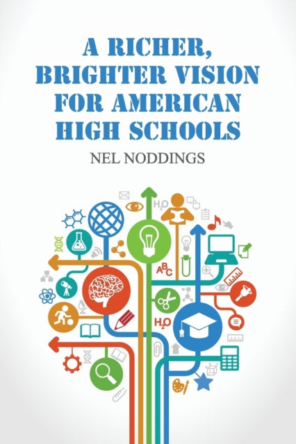 Book cover of: Richer, Brighter Vision for American High Schools. By: Nel Noddings