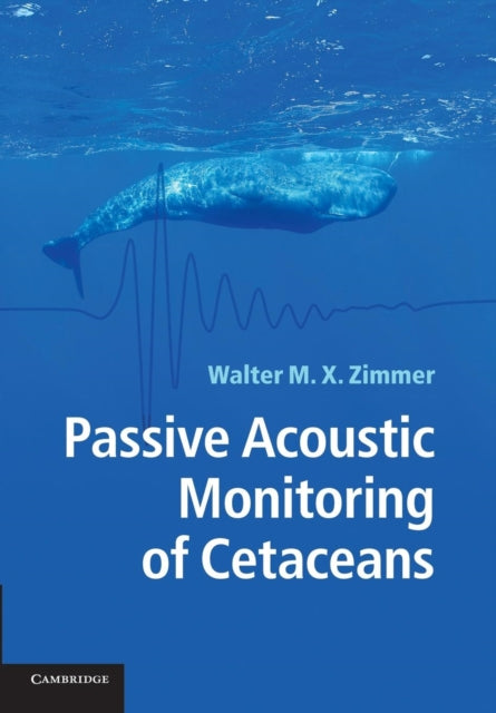Book cover of: Passive Acoustic Monitoring of Cetaceans. By: Walter M. X. Zimmer