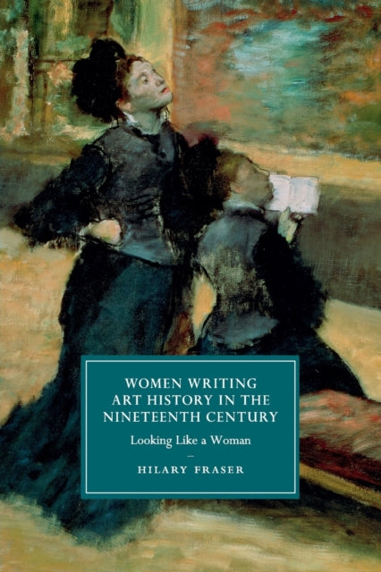 Book cover of: Women Writing Art History in the Nineteenth Century. By: Hilary Fraser