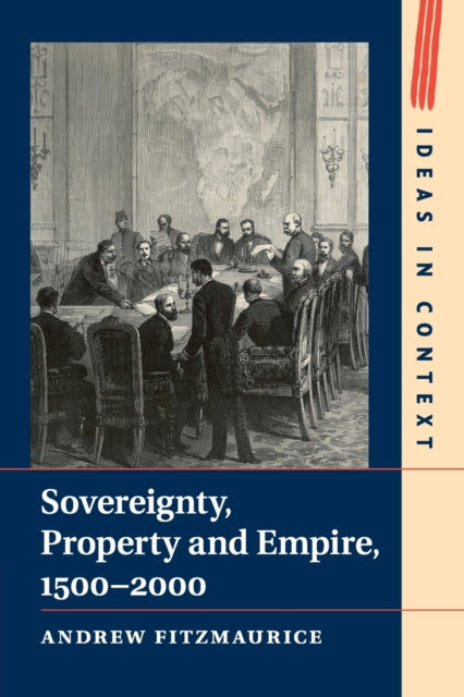 Book cover of: Sovereignty, Property and Empire, 1500–2000. By: Andrew Fitzmaurice