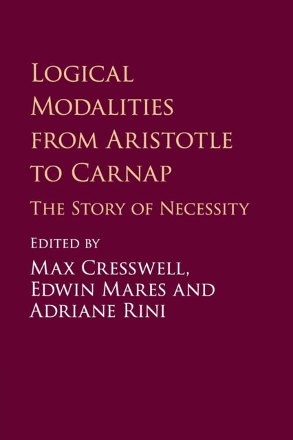 Book cover of: Logical Modalities from Aristotle to Carnap. By: Max Cresswell