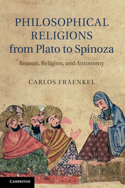 Book cover of: Philosophical Religions from Plato to Spinoza. By: Carlos Fraenkel