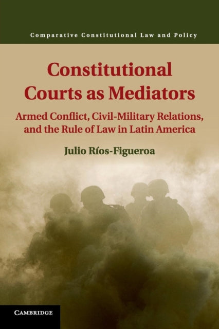 Book cover of: Constitutional Courts as Mediators. By: Julio Ríos-Figueroa