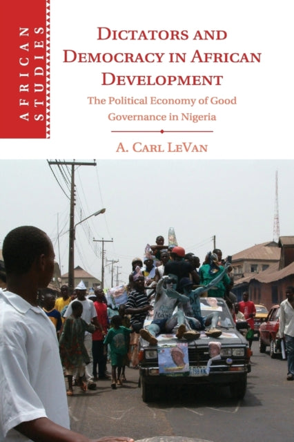 Book cover of: Dictators and Democracy in African Development. By: A. Carl LeVan