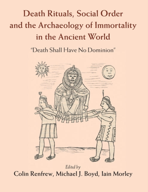 Book cover of: Death Rituals, Social Order and the Archaeology of Immortality in the Ancient World. By: Colin Renfrew