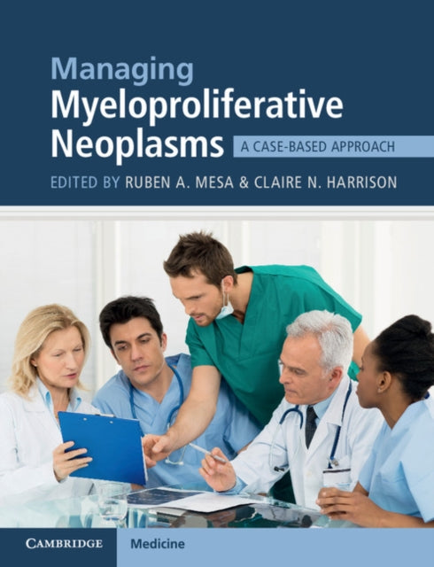 Book cover of: Managing Myeloproliferative Neoplasms. By: Ruben A. Mesa