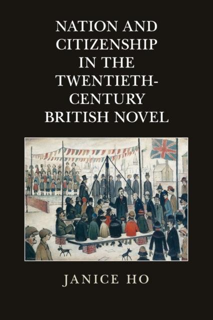 Book cover of: Nation and Citizenship in the Twentieth-Century British Novel. By: Janice Ho
