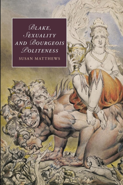 Book cover of: Blake, Sexuality and Bourgeois Politeness. By: Susan Matthews