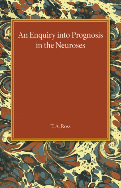 Book cover of: Enquiry into Prognosis in the Neurosis. By: T. A. Ross